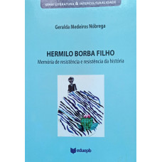 Hermilo Borba Filho - Memória de resistência e resistência da história (NÓBREGA, Geralda Medeiros)