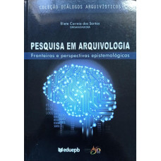 Pesquisa em Arquivologia (SANTOS, Eliete Correia dos.)