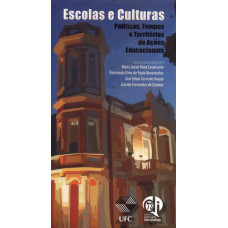 Escolas e culturas: políticas, tempos e territórios de ações educacionais (CAVALCANTE, Maria Juraci Maia; VASCONCELOS, Raimundo Elmo de Paula; ARAÚJO, José Edvar Costa de; QUEIROZ, Zuleide Fernandes de)