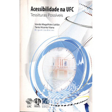 Acessibilidade na UFC: tessituras possíveis (LEITÃO, Vanda Magalhães; VIANA, Tania Vicente)
