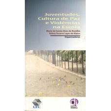 Juventudes, cultura de paz e violências na escola (BONFIM, Maria do Carmo Alves do; MATOS, Kelma Socorro Lopes de)