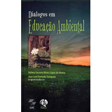 Diálogos em educação ambiental (MATOS, Kelma Socorro Alves L. de; SAMPAIO, José Levi Furtado)