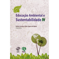 Educação ambiental e sustentabilidade IV (MATOS, Kelma Socorro Alves Lopes de)
