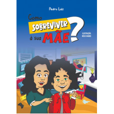 Como Sobreviver à sua Mãe? (LUIZ, Pedro)