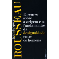 Discurso Sobre A Origem E Os Fundamentos Da Desigualdade Entre Os Homens  (ROUSSEAU, Jean-Jacques)