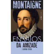 Ensaios: Da Amizade E Outros Textos (MONTAIGNE)