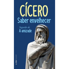 Saber Envelhecer Seguido De A Amizade (CÍCERO, Marco Tulio)