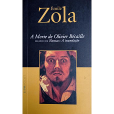 A Morte de Olivier Bécaille - Seguido de Nantas e A inundação (ZOLA, Émile)