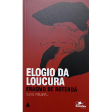 Elogio a Loucura (ROTERDÃ, Erasmo)