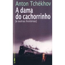A Dama Do Cachorrinho E Outras Histórias (TCHÉKHOV, Anton Pavlovitch)