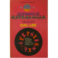 Dicionário de Astrologia - Um guia fácil da arte e ciência dos astros (LEE, Dal)