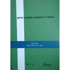 Arte: Corpo, Mundo e Terra (DE CASTRO, Manuel Antônio)