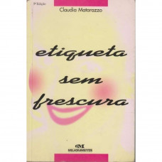 Etiqueta sem Frescura (MATARAZZO, Cláudia)