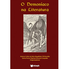 O Demoníaco na Literatura (MAGALHÃES, Antônio Carlos de Melo; FERRAZ, Eli Brandão Salma; LEOPOLDO, Raphael Novaresi) [Orgs.]