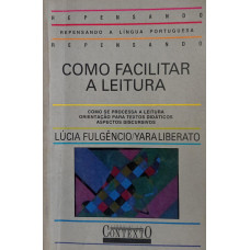 Como Facilitar a Leitura (FULGÊNCIO, Lúcia; LIBERATO, Yara)