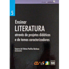Ensinar Literatura através de projetos didáticos e de temas caracterizadores (BARBOSA, Socorro de Fátima Pacífico).