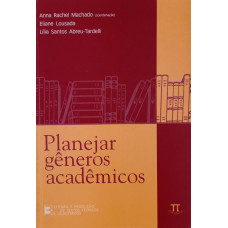Planejar Gêneros Acadêmicos (MACHADO, Anna Rachel)