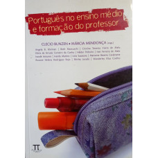 Português no Ensino Médio e Formação do Professor (BUNZEN, Clecio; MENDONÇA, Márcia)