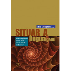 Situar a Lingua[gem] (SIGNORINI, Inês)