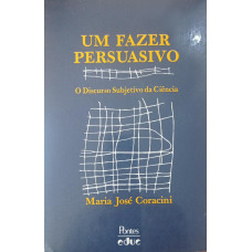 Um Fazer Persuasivo - O Discurso Subjetivo da Ciência (CORACINI, Maria José)