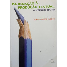 Da redação à produção textual - o ensino da escrita (GUEDES, Paulo Coimbra)
