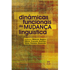 Dinâmicas Funcionais da Mudança Linguística (BAGNO, Marcos; CASSEB-GALVÃO, Vânia; REZENDE, Tânia Ferreira)