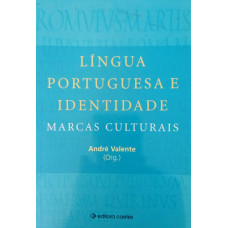 Língua Portuguesa e Identidade - Marcas Culturais (VALENTE, André) [Org.]