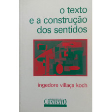 O Texto e A Construção dos Sentidos (KOCH, Ingedore Villaça)
