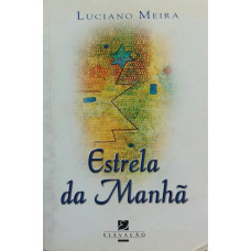 Estrela da Manhã (MEIRA, Luciano)