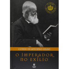 O Imperador no Exílio (CELSO, Afonso)