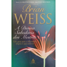 A Divina Sabedoria dos Mestres (WEISS, Brian)