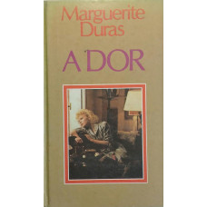 A Dor (DURAS, Marguerite)