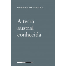 A terra austral conhecida (FOIGNY, Gabriel de)
