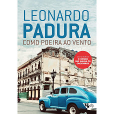 Como poeira ao vento (PADURA, Leonardo)