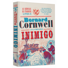 Inimigo - As crônicas de Starbuck Volume 3 (CORNWELL, Bernard)