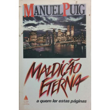 Maldição Eterna A Quem Ler Estas Páginas (PUIG, Manuel)