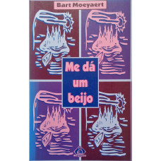 Me Dá Um Beijo (MOEYAERT, Bart)