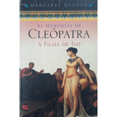 As Memórias de Cleópatra - A Filha de Ísis (GEORGE, Margaret)