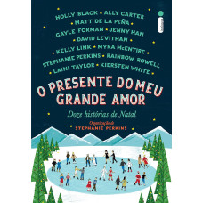 O Presente do meu Grande Amor - Doze Histórias do Natal (PERKINS, Stephanie) [Orgs.]