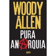 Pura Anarquia (ALLEN, Woody)
