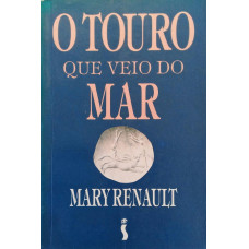 O Touro Que Veio Do Mar (RENAULT, Mary)