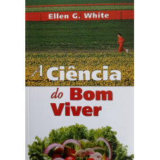 A Ciência do Bom Viver (WHITE, Ellen G.)