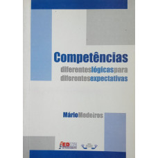 Competências - Diferentes Lógicas para diferentes Expectativas (Mário Medeiros)