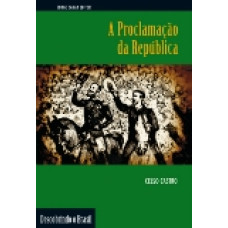 A Proclamação da República - Descobrindo o Brasil (CASTRO, Celso)