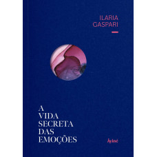 A vida secreta das emoções (GASPARI, Ilaria)