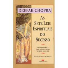 As Sete Leis Espirituais do Sucesso - Um Guia Prático para a realização dos seus sonhos