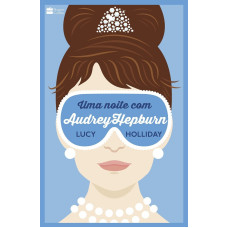Uma Noite Com Audrey Hepburn (HOLLIDAY, Lucy)