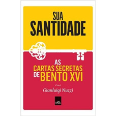 Sua santidade: As cartas secretas de Bento XVI ( NUZZI, GIANLUIGI )