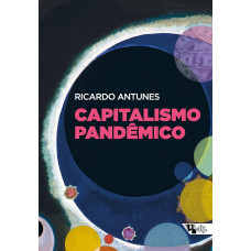 Capitalismo Pandêmico (ANTUNES,  Ricardo)