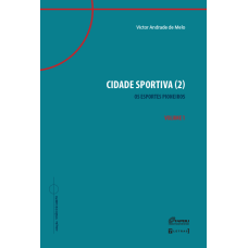 Cidade sportiva (2) - Os esportes pioneiros: Volume 1